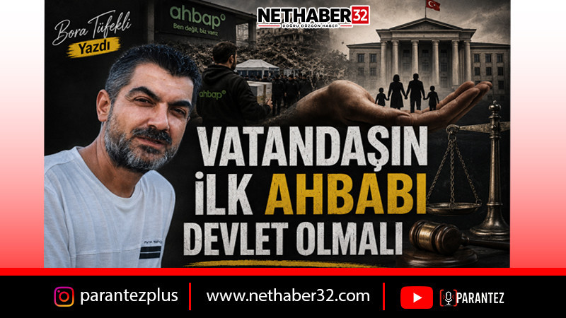 Vatandaşın İlk Ahbabı Devlet Olmalı