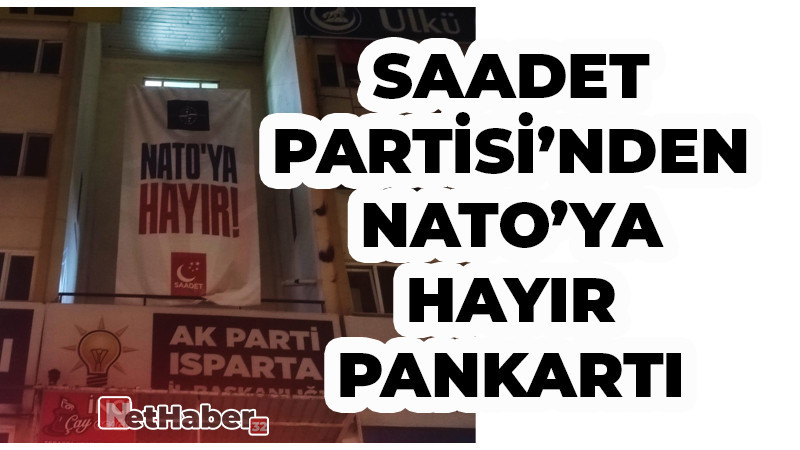 Saadet Partisi'nden NATO'ya Hayır Pankartı!