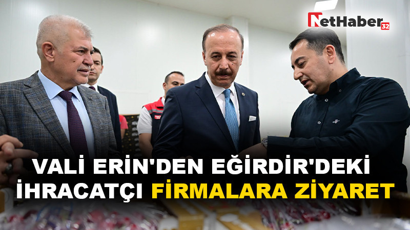 VALİ ERİN'DEN EĞİRDİR'DEKİ İHRACATÇI FİRMALARA ZİYARET