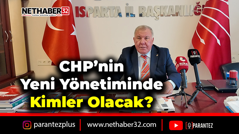 CHP'nin Yeni Yönetiminde Kimler Olacak? 