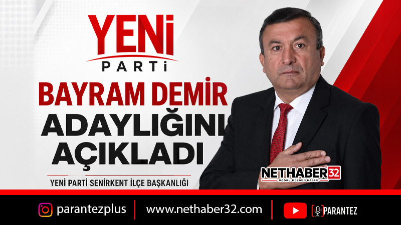 Bayram Demir, Yeni Parti Senirkent İlçe Başkanlığına Aday