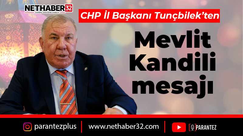 CHP Isparta İl Başkanı Ahmet Tunçbilek’ten Mevlit Kandili mesajı