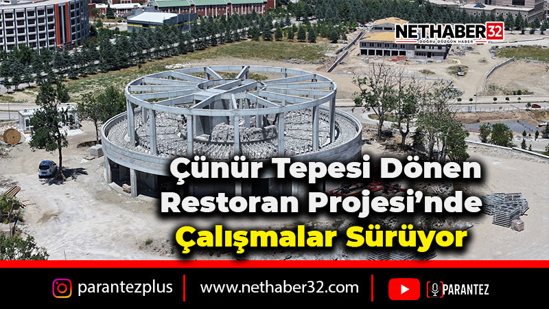 Çünür Tepesi Dönen Restoran Projesi’nde Çalışmalar Sürüyor