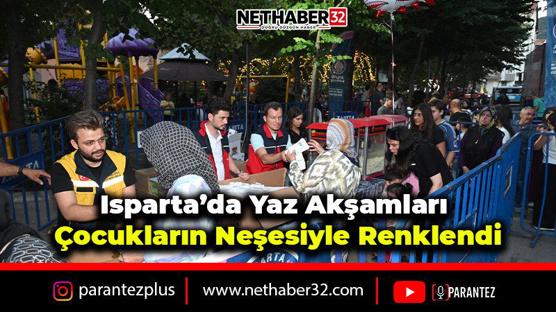 Isparta’da Yaz Akşamları Çocukların Neşesiyle Renklendi