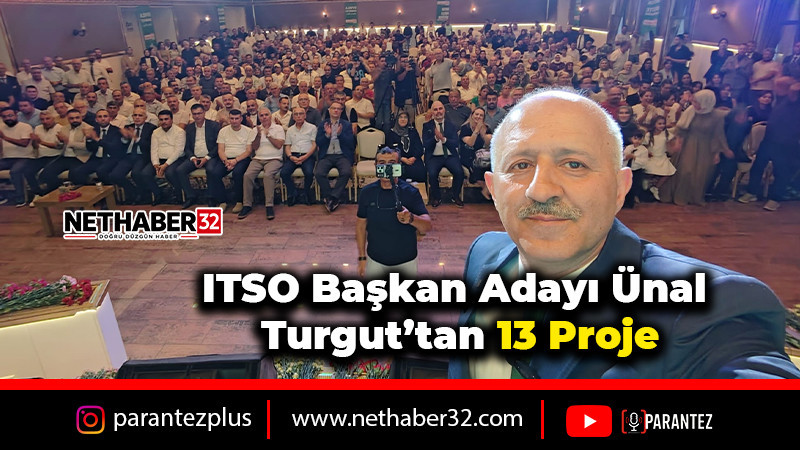 ITSO Başkan Adayı Ünal Turgut’tan 13 Proje