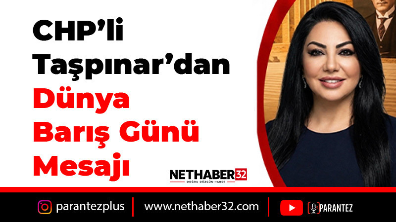 CHP’li Taşpınar’dan Dünya Barış Günü Mesajı