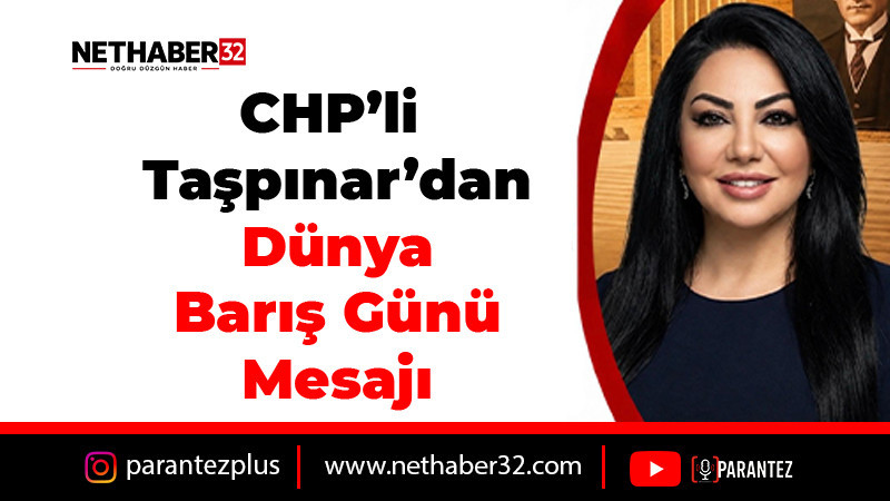 CHP’li Taşpınar’dan Dünya Barış Günü Mesajı