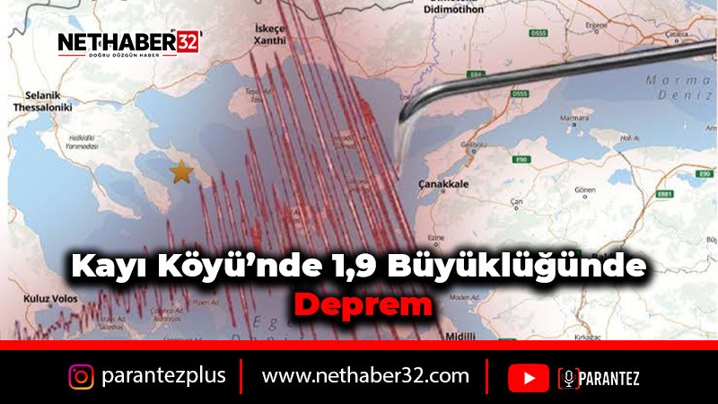 Kayı Köyü’nde 1,9 Büyüklüğünde Deprem