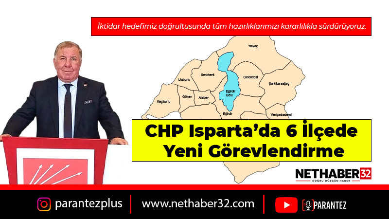 CHP Isparta’da 6 İlçede Yeni Görevlendirme