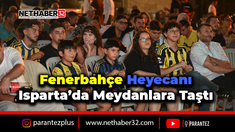 Fenerbahçe heyecanı Isparta’da meydanlara taştı
