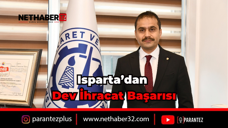 Isparta'dan 9 Ayda 390 Milyon Dolar İhracat!