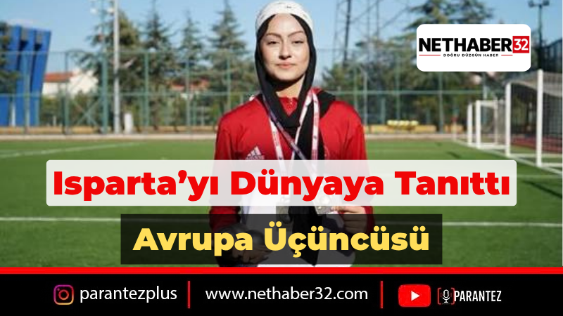 Ispartalı Sporcu Ayşenur Nazlı Korkmaz’dan Avrupa Üçüncülüğü