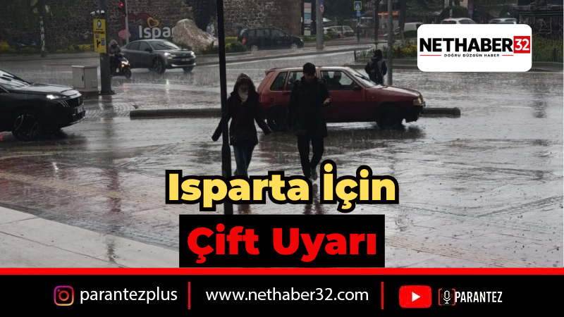 Isparta İçin Fırtına ve Kuvvetli Yağış Uyarısı: Yarın Dikkat!