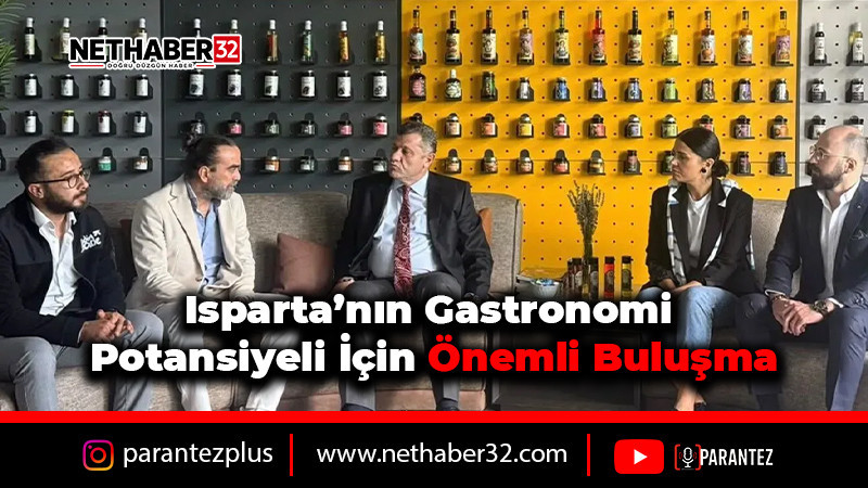 Isparta’nın Gastronomi Potansiyeli İçin Önemli Buluşma