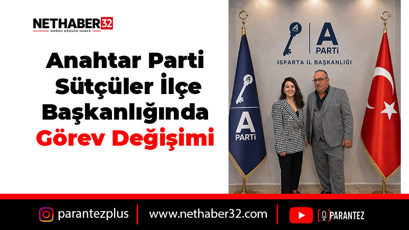 Anahtar Parti Sütçüler İlçe Başkanlığında Görev Değişimi
