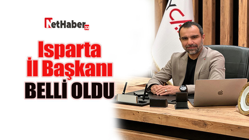 Isparta İl Başkanı belli oldu 