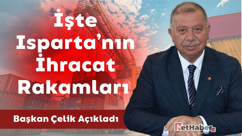 İşte Isparta'nın İhracat Rakamları 