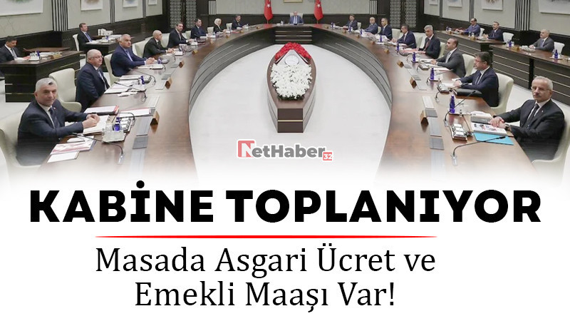 Kabine Toplanıyor / Masada Asgari Ücret ve Emekli Maaşı Var! 