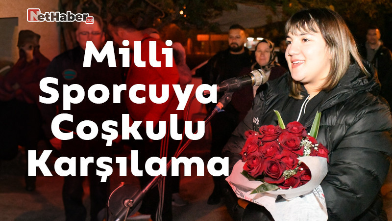 Milli Sporcuya Coşkulu Karşılama