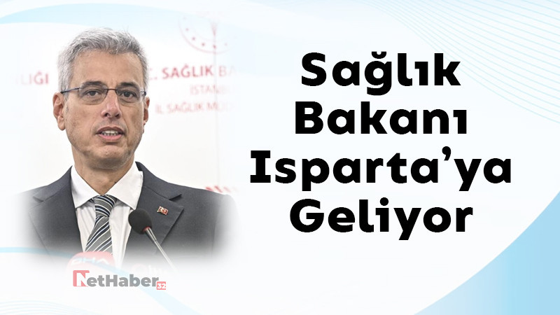 Sağlık Bakanı Isparta'ya Geliyor!