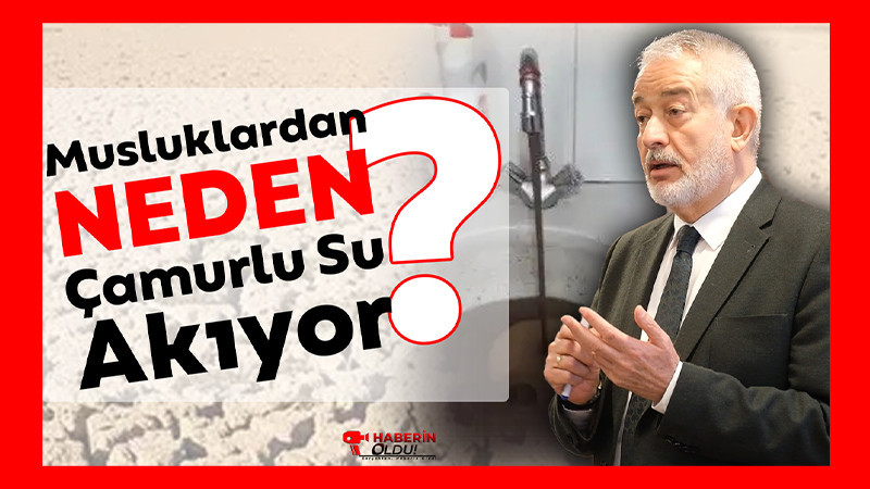 Isparta'da Musluklardan Neden Çamurlu Su Akıyor? 