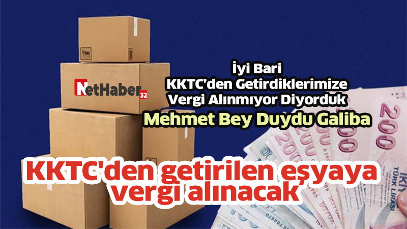KKTC'den getirilen eşyaya vergi alınacak