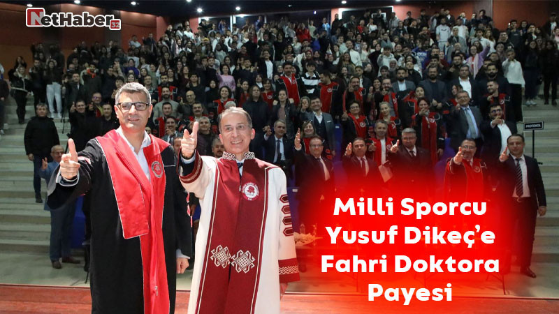 Milli Sporcu Yusuf Dikeç’e Fahri Doktora Payesi