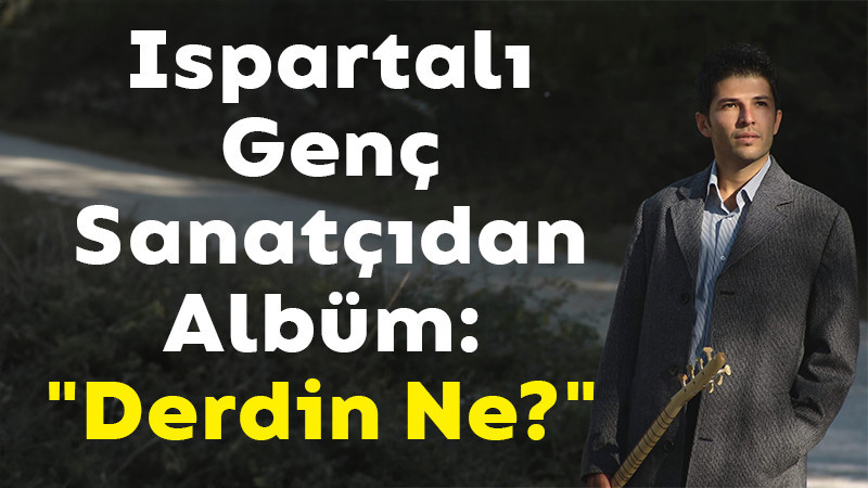 Ispartalı Genç Sanatçıdan Albüm: 