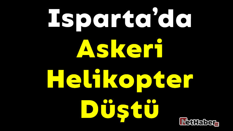 Isparta'da Askeri Helikopter Düştü 
