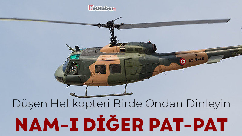 6 Askerimize Mezar Olan Helikopter: Nam-ı Diğer Pat Pat