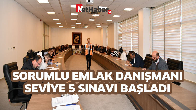 SORUMLU EMLAK DANIŞMANI  SEVİYE 5 SINAVI BAŞLADI