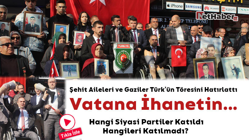Şehit Aileleri ve Gaziler Türk'ün Töresini Hatırlattı: Vatana İhanetin Affı Olmaz!
