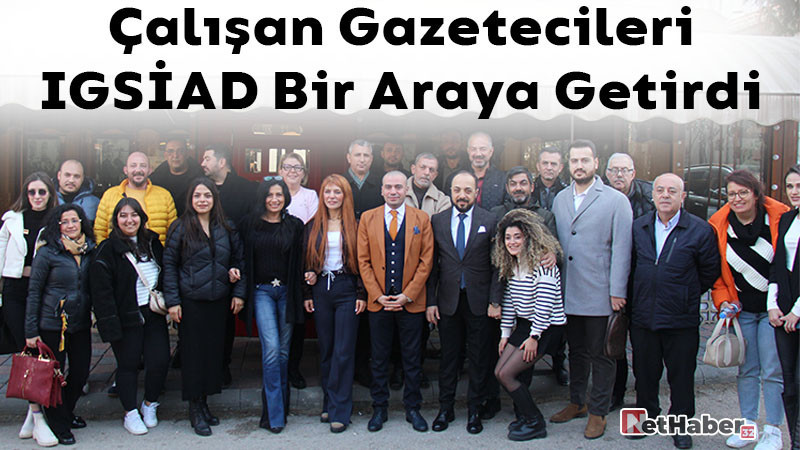 IGSİAD Başkanı Kapı Çalışan Gazetecilerle Bir Araya Geldi