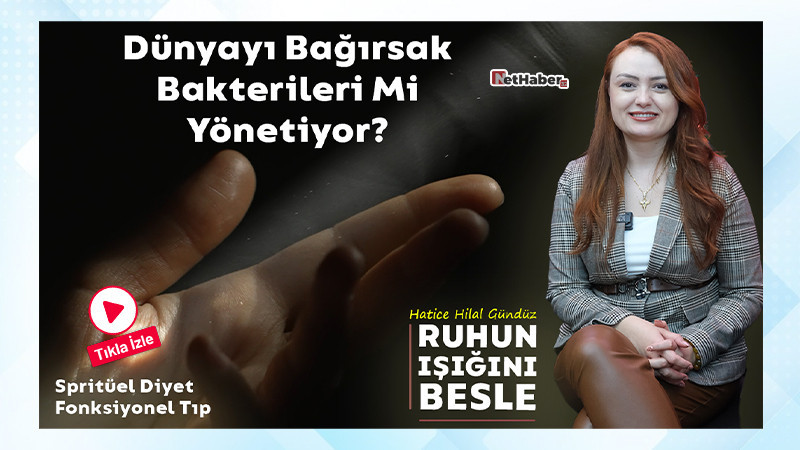 Dünyayı Bağırsak Bakterileri Mi Yönetiyor? 