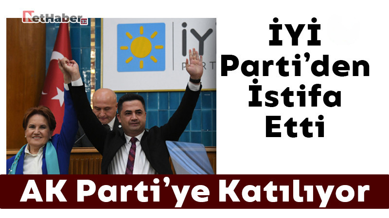 Özmen İYİ Parti'den İstifa Etti / AK Parti'ye Katılacak