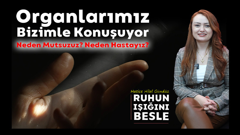 Organlarımız Bizimle Konuşuyor Mu? 