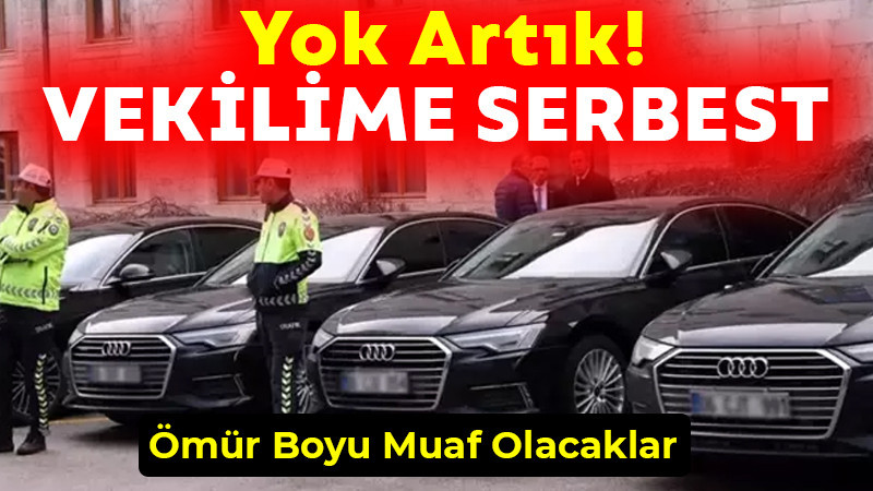 Vekilime Serbest! | Ömür Boyu Muaf Olacaklar