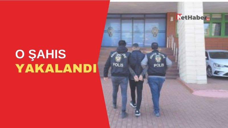 O Şahıs Yakalandı