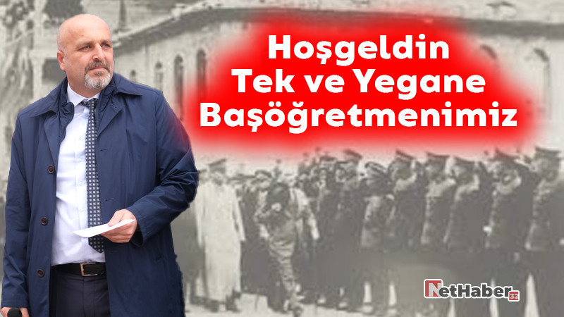 Hoşgeldin Tek ve Yegane Başöğretmenimiz