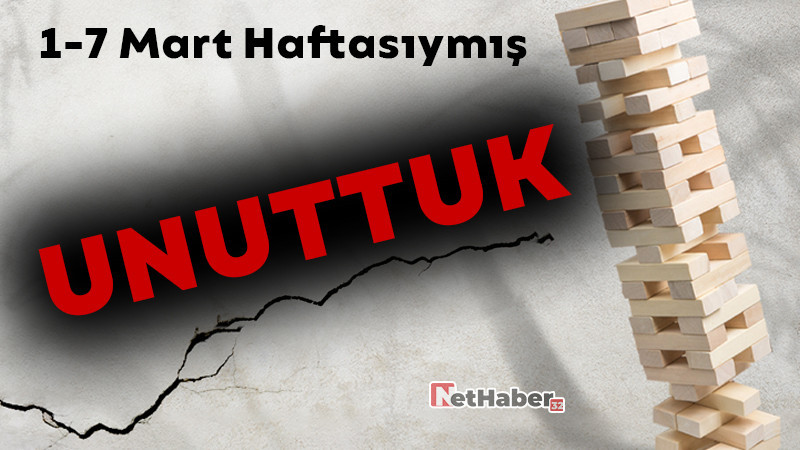 1-7 Mart Deprem Haftasıymış: UNUTTUK! 