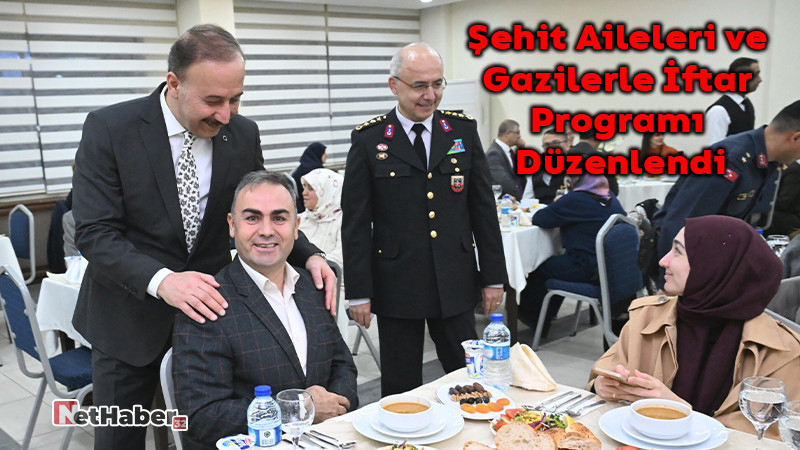 Şehit Aileleri ve Gazilerle İftar Programı Düzenlendi