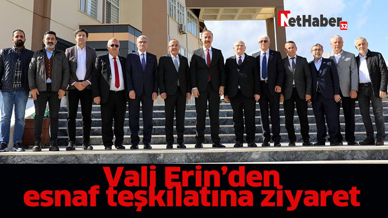 Vali Erin’den esnaf teşkilatına ziyaret 