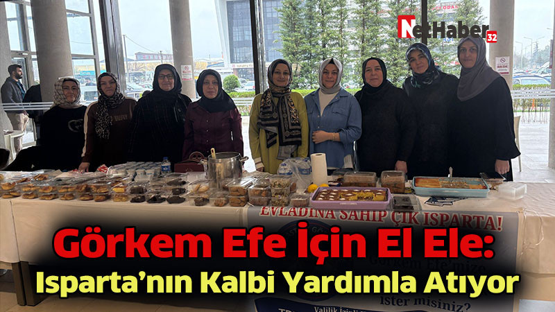 Görkem Efe İçin El Ele: Isparta’nın Kalbi Yardımla Atıyor