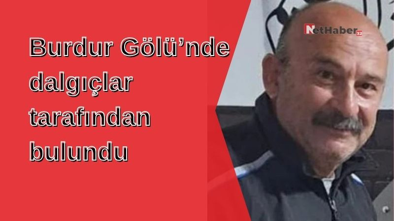 Burdur Gölü’nde dalgıçlar tarafından bulundu