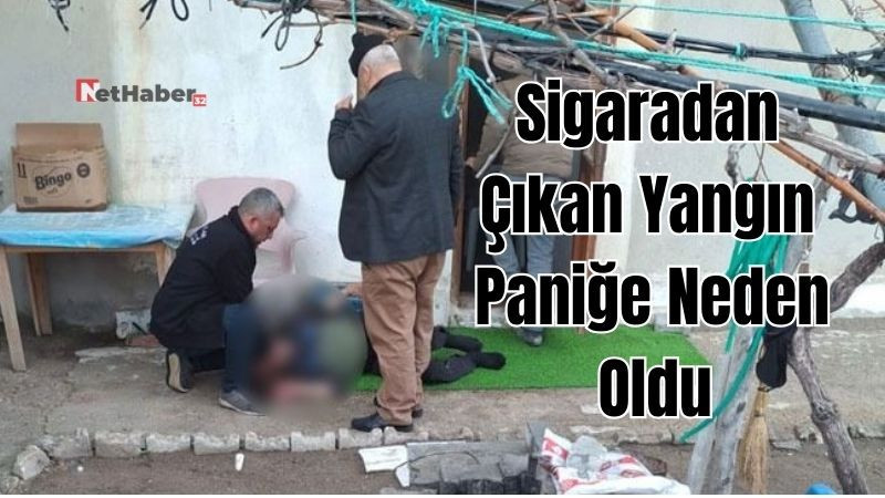 Sigaradan çıkan yangın paniğe neden oldu