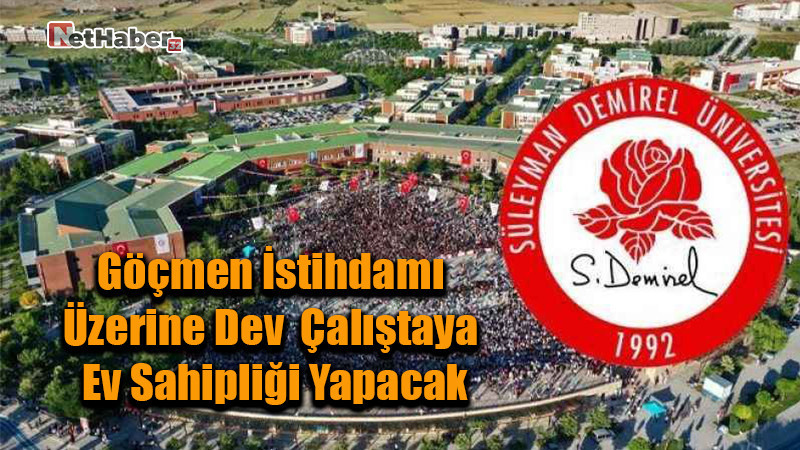 SDÜ, Göçmen İstihdamı Üzerine Dev Çalıştaya Ev Sahipliği Yapacak