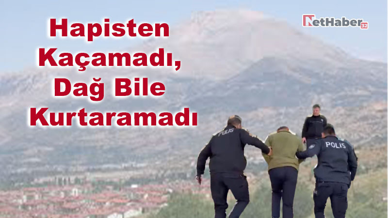 Hapisten Kaçamadı, Dağ Bile Kurtaramadı