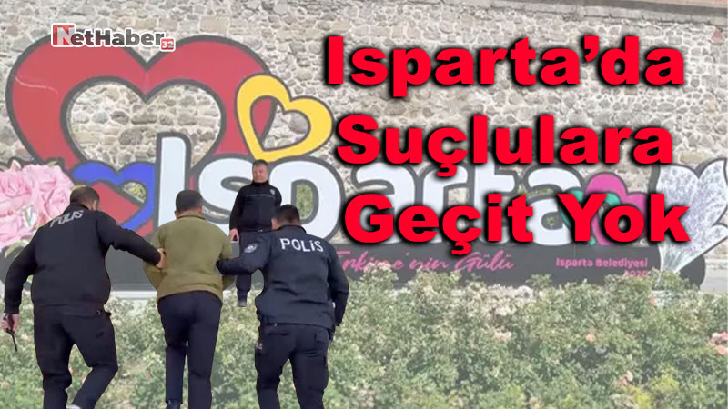 Isparta’da Suçlulara Geçit Yok: 5 Günde 27 Hükümlü Yakalandı