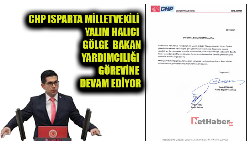 CHP ISPARTA MİLLETVEKİLİ YALIM HALICI GÖLGE BAKAN YARDIMCILIĞI GÖREVİNE DEVAM EDİYOR