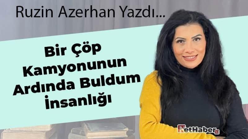Bir Çöp Kamyonunun Ardında Buldum İnsanlığı